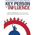 Key Person of Influence: The Five-Step Method to Become One of the Most Highly Valued and Highly Paid People in Your Industry