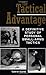 The Tactical Advantage: A Definitive Study of Personal Small-Arms Tactics