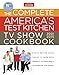 The Complete America's Test Kitchen TV Show Cookbook 2001-2016: Every Recipe from the Hit TV Show wi by America's Test Kitchen