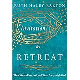 Invitation to Retreat: The Gift and Necessity of Time Away with God (Transforming Resources)