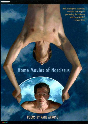 Home Movies of Narcissus (Camino del Sol) by Rane Arroyo