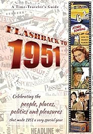 Flashback to 1951 - A Time Traveler’s Guide: Perfect birthday or wedding anniversary gift for anyone born or m