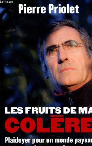 Les fruits de ma colère : Plaidoyer pour un monde paysan qu'on assassine