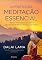 Livro A Prática da Meditação Essencial: Técnicas Tibetanas para Descobrir a Natureza Real da Mente e Alcançar a Paz Interior
