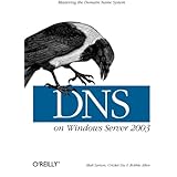 DNS on Windows Server 2003: Mastering the Domain Name System