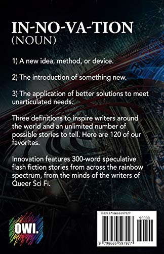 Innovation: Queer Sci Fi's Seventh Annual Flash Fiction Contest (QSF Flash Fiction Book 6) (Queer Sci Fi's Flash Fiction Contest)