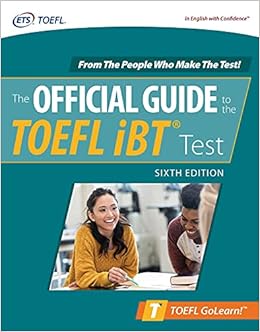 Official Guide to the TOEFL iBT Test, Sixth Edition (Official Guide to the TOEFL Test) By Educational Testing Service