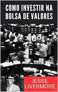 Livro Como Investir na Bolsa de Valores: How To Trade In Stocks (traduzido)