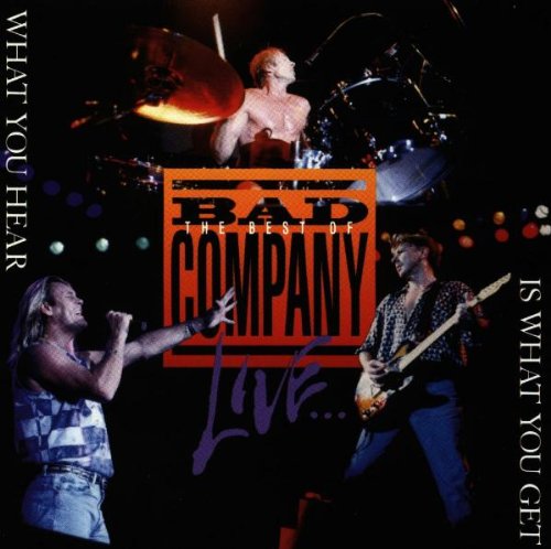 The Best Of Bad Company Live: What You Hear Is What You Get