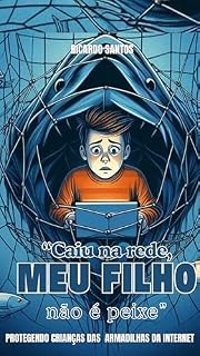 Livro Caiu na Rede Meu Filhos não é Peixe: Protegendo crianças dos perigos da internet