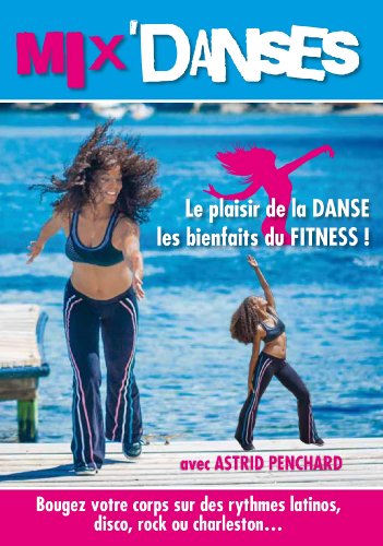 Mix'danses : Le Plaisir De La Danse, Les Bienfaits Du Fitness !