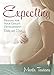 Expecting: Praying for Your Child's Development―Body and Soul