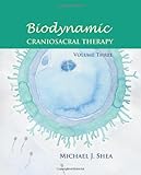 Biodynamic Craniosacral Therapy, Volume Three