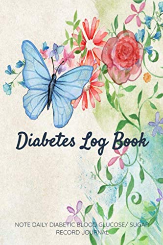 Diabetes Log Book Note Daily Diabetic Blood Glucose/ Sugar Record Journal: Easy Tracking of Meals, B Diabetes Log Book Note Daily Diabetic Blood Glucose/ Sugar Record Journal: Easy Tracking of Meals, B