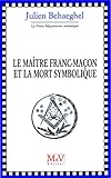 Le maitre franc-maçon et la mort symbolique by