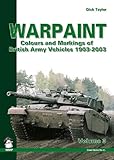 Warpaint Vol 3: British Army Vehicle Colours and Markings 1903-2003 (Green Series) by 
