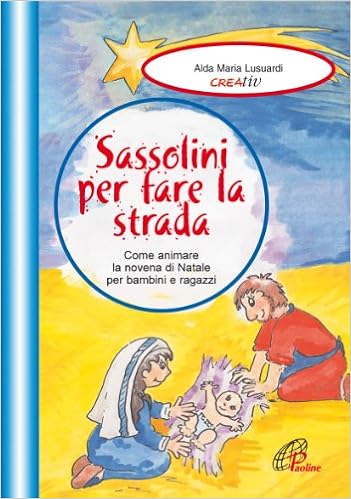 Novena Di Natale.Sassolini Per Fare La Strada Come Animare La Novena Di Natale Per Bambini E Ragazzi Lusuardi Alda M 9788831525268 Amazon Com Books