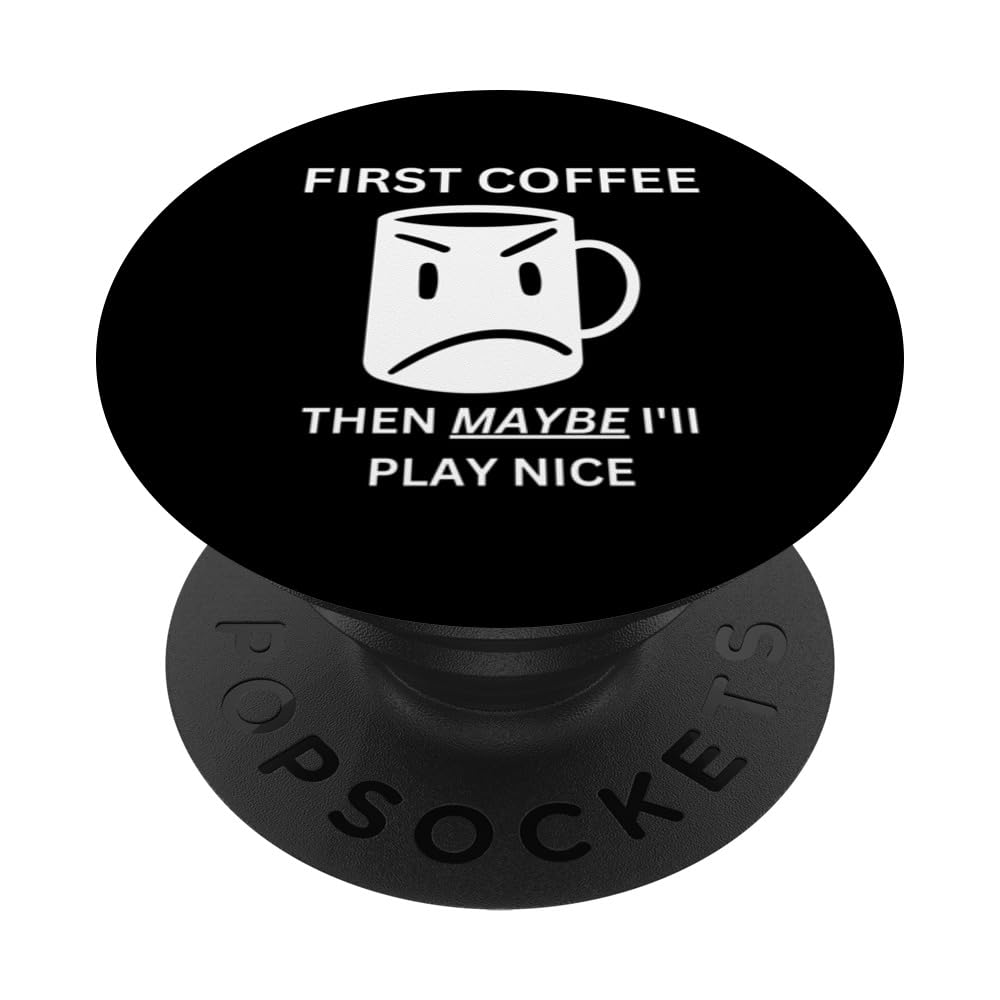 First coffee mug funny sarcastic rude attitude saying PopSockets Swappable PopGrip