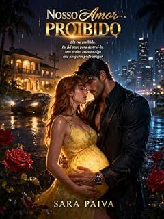 Livro NOSSO AMOR PROIBIDO: Ela era a herdeira do meu inimigo. Eu era o homem pago para traí-la. No nosso jardim de mentiras, o desejo foi a única verdade.