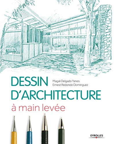 Le dessin d'architecture à main levée by Ernest Redondo Dominguez, Magali Delgado Yanes