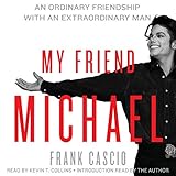 My Friend Michael: An Ordinary Friendship with an Extraordinary Man by 