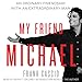 My Friend Michael: An Ordinary Friendship with an Extraordinary Man by 