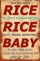 See Rice Cooker Recipes: 50+ Rice Cooker Recipes - Quick & Easy for a Healthy Way of Life (Slow cooker recipes - rice cooker - recipes) Details