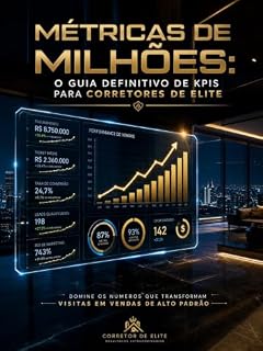 Livro Estudo Avançado dos KPIs do Mercado Imobiliário: O Guia Definitivo para Corretores, Gestores e Diretores que Desejam Tomar Decisões Baseadas em Dad