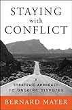 Staying with Conflict: A Strategic Approach to Ongoing Disputes