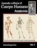 Image de Aprende a Dibujar El Cuerpo Humano / Volumen #1 - La Anatomia Humana: Estudio de las Estructuras Anatomicas del Cuerpo Humano para Artistas (Spanish E