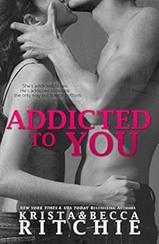 Addicted to You (Addicted Series Book 1) by [Ritchie, Krista, Ritchie, Becca]