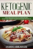 Ketogenic Meal Plan: 50 Delicious Italian Cuisine Recipes to get you started on your Ketogenic Meal by James Abraham