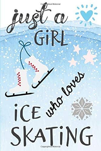 Just A Girl Who Loves Ice Skating: Ice Skater Girl Women Homework Book Notepad Notebook Composition and Journal Gratitude Dot Diary Paperback – 1 Oct 2019