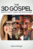The 3D Gospel: Ministry in Guilt, Shame, and Fear Cultures by Jayson Georges