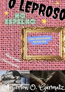 Livro O Leproso no Espelho: - Uma Mensagem Natalina