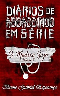Livro O Médico Sujo (Diários de Assassinos em Série Livro 1)