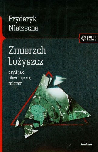 Zmierzch bozyszcz czyli jak filozofuje sie mlotem (polish)