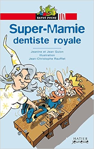 Amazon Fr Super Mamie Dentiste Royale Guion Jeanine Et Jean Raufflet Jean Christophe Livres