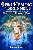 Reiki Healing for Beginners: Your Step-by-Step