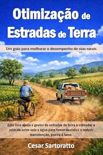 Livro Otimização de Estradas de Terra: Um guia para melhorar o desempenho de vias rurais