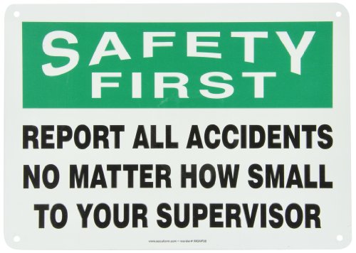 Accuform MGSH904VA Aluminum Safety Sign, Legend "SAFETY FIRST REPORT ALL ACCIDENTS NO MATTER HOW SMALL TO YOUR SUPERVISOR", 10" Length x 14" Width, Green/Black on White