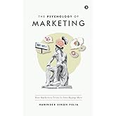 The Psychology of Marketing: How Marketers Trick Us Into Buying More