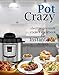 Pot Crazy: Electric Pressure Cooker Cookbook for Instant Pot ® Recipes by Harper McKinney