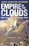 Empire of the Clouds: When Britain's Aircraft Ruled the World cover