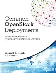 Common OpenStack Deployments: Real-World Examples for Systems Administrators and Engineers