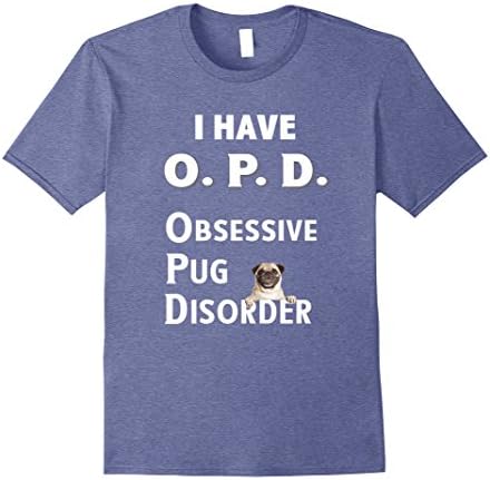 Mens I Have OPD Obsessive Pug Disorder TShirt for Dog Lovers 2XL Heather Blue
