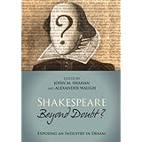 Shakespeare Beyond Doubt?: Exposing an Industry in Denial