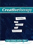 Creative Therapy: Activities with Children and Adolescents by