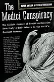 Image de The Medici Conspiracy: The Illicit Journey of Looted Antiquities-- From Italy's Tomb Raiders to the World's Greatest Museums