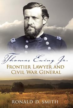 Amazon Com Thomas Ewing Jr Frontier Lawyer And Civil War General Shades Of Blue And Gray
